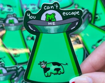 You Can't Escape Me Sticker || Alien Frog || Cow || Alien Abduction ||