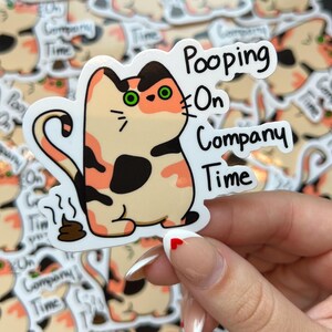 Pooping On Company Time Sticker || Calico Cat || Corporate  || Funny Job Sticker ||