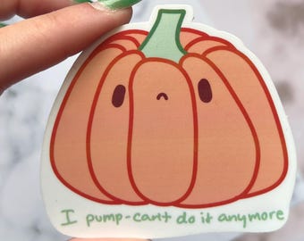 I Pump-Can't Do It Anymore Sticker || Pumpkin || Halloween ||