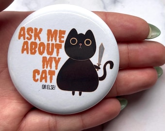 Ask About My Cat Pin || Cute Cat Button || Pinback || 2.25" ||