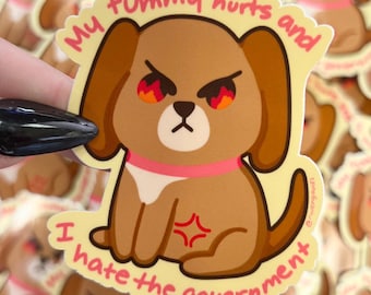 Tummy Hurts, Hate Gov || Cute Dog Sticker || 3" Sticker || Glossy ||