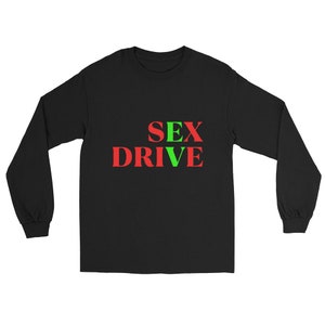 EV Apparel Sex Drive REDGRN Long Sleeve Shirt