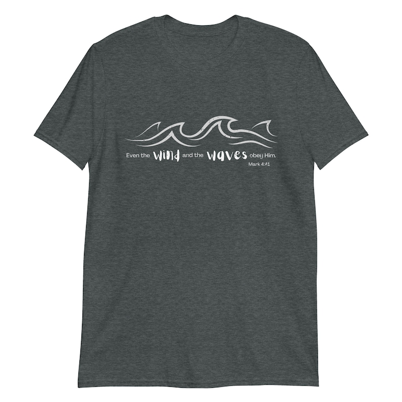 Christian Shirts, Wind and Waves Obey Him, Bible Verse, Mark 4:41, Christian Tshirts, Religious Gifts Short-Sleeve Unisex T-Shirt