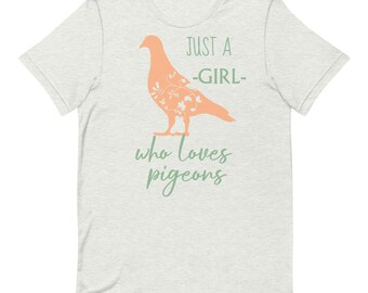 Just a Girl Who Loves Pigeons, Pigeon Shirt, Pigeon Lover Gift, Pigeon Gifts, Unisex t-shirt