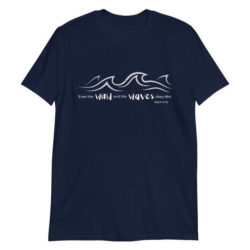Christian Shirts, Wind and Waves Obey Him, Bible Verse, Mark 4:41, Christian Tshirts, Religious Gifts Short-Sleeve Unisex T-Shirt