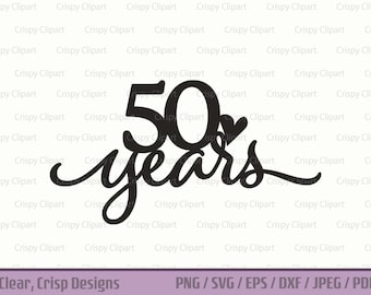 50 Years SVG, Golden Anniversary Clipart 50 Years Together Cut File, 50th Birthday Milestone Celebration with Heart Digital DIY Cake Topper