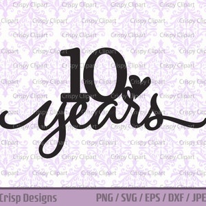 10 anni SVG, Clipart anniversario di latta 10 anni insieme File di taglio, celebrazione della pietra miliare del decimo compleanno con cuore digitale fai da te Cake Topper