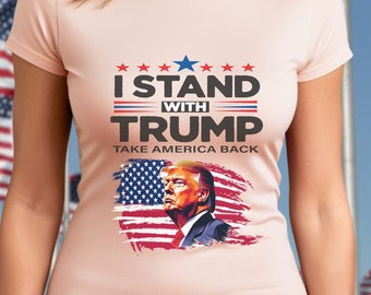 I Stand With Trump Shirt: Patriotic MAGA Tee