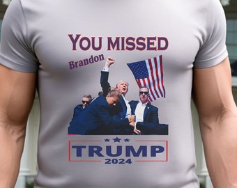 You Missed Brandon Trump Shirt: MAGA Patriotic Tee