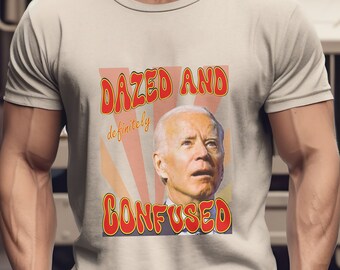 Dazed and Confused Biden Parody Shirt: Patriotic Political Humor Tee