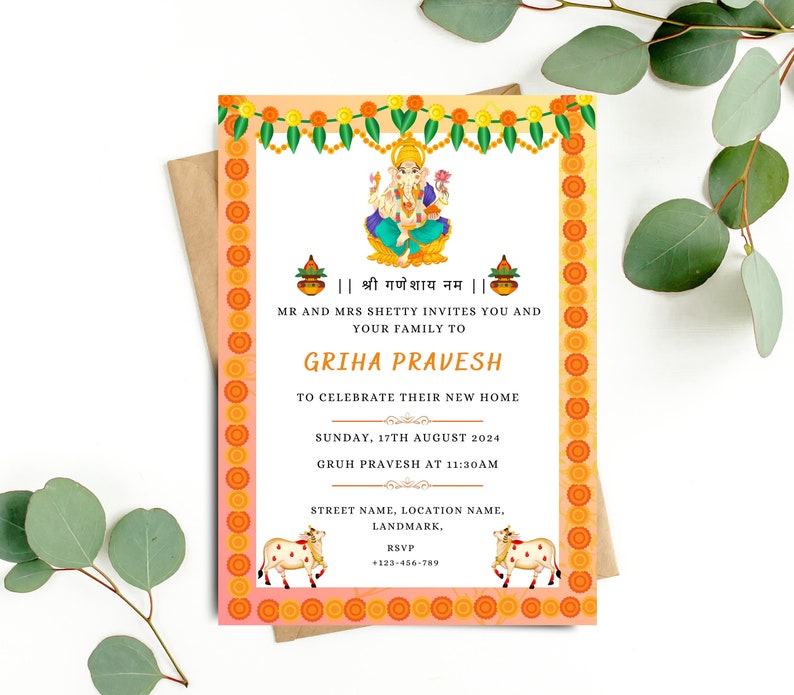 May include: An orange and yellow invitation card with a floral border and a picture of the Hindu god Ganesha. The text on the card reads "|| श्री गणेशाय नम || MR AND MRS SHETTY INVITES YOU AND YOUR FAMILY TO GRIHA PRAVESH TO CELEBRATE THEIR NEW HOME SUNDAY, 17TH AUGUST 2024 GRUH PRAVESH AT 11:30AM STREET NAME, LOCATION NAME, LANDMARK, RSVP +123-456-789".