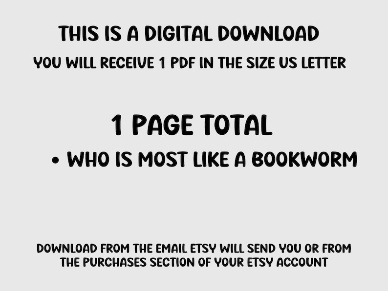 K&ouml;nnte beinhalten: Digitaler Download-Grafik mit Text: "THIS IS A DIGITAL DOWNLOAD. YOU WILL RECEIVE 1 PDF IN THE SIZE US LETTER. 1 PAGE TOTAL. WHO IS MOST LIKE A BOOKWORM." Download von Etsy.