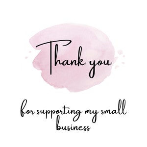 May include: A pink watercolor background with the text "Thank you for supporting my small business".