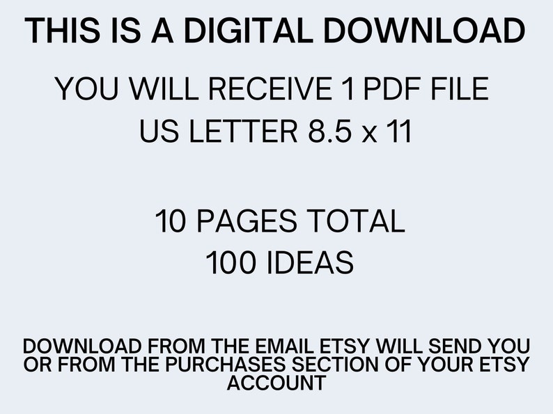 Pode incluir: Download digital de 10 p&aacute;ginas com 100 ideias. O arquivo &eacute; um PDF no tamanho US Letter (21,6 x 27,9 cm). Fa&ccedil;a o download do email que o Etsy enviar&aacute; ou da se&ccedil;&atilde;o Compras da sua conta Etsy.