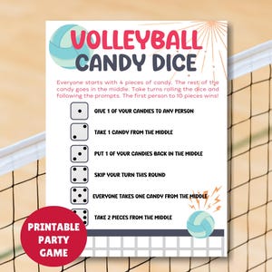 May include: A printable party game titled "Volleyball Candy Dice" with a volleyball graphic. The game instructions are listed below the title, with prompts for rolling dice and taking candy. A red circle at the bottom reads "Printable Party Game".