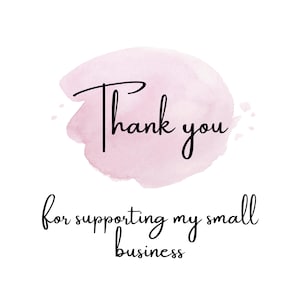 K&ouml;nnte beinhalten: Wei&szlig;er Hintergrund mit einem rosa Aquarellfleck und schwarzem Schrifttext mit der Aufschrift "Thank you for supporting my small business."