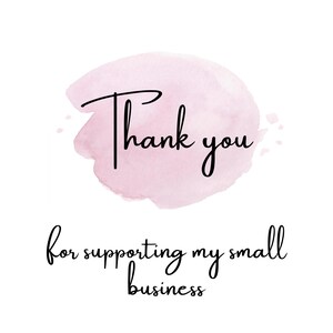 May include: Thank you for supporting my small business. The text is written in black cursive on a pink watercolor background.