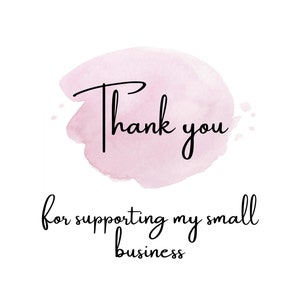 May include: A pink watercolor background with the text "Thank you for supporting my small business".