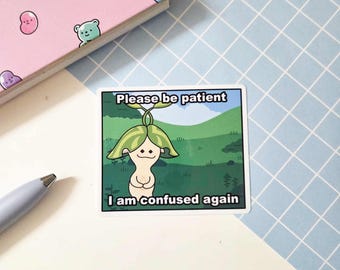 please be patient, i am confused again glossy vinyl sticker | funny genshin aranara sticker