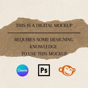 May include: A digital mockup on a torn piece of brown paper. The text reads: "THIS IS A DIGITAL MOCKUP REQUIRES SOME DESIGNING KNOWLEDGE TO USE THIS MOCKUP." Below are the Canva, Ps, and Monkey icons.