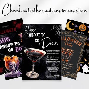 May include: Three Halloween party invitations with black backgrounds and spooky graphics. The first invitation features a cocktail glass with a spider and the text "Sips About To Go Down". The second invitation features a cocktail glass with a skull and the text "Sips About To Go Do". The third invitation features skeletons dancing and the text "You Are Invited To A Halloween Party".