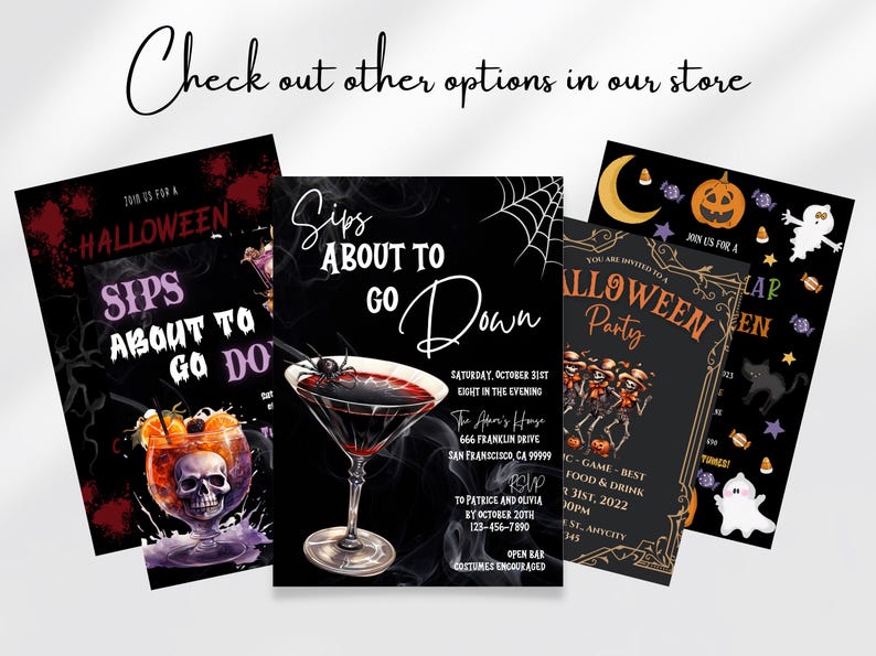 May include: Three Halloween party invitations with black backgrounds and spooky graphics. The first invitation features a cocktail glass with a spider and the text "Sips About To Go Down". The second invitation features a cocktail glass with a skull and the text "Sips About To Go Do". The third invitation features skeletons dancing and the text "You Are Invited To A Halloween Party".