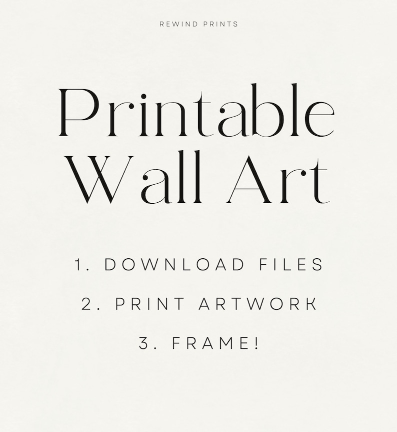 May include: Printable wall art text graphic with instructions: 1. Download files, 2. Print artwork, 3. Frame!