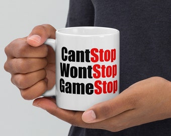 GameStop Coffee Mug - Funny Stock Market Meme Cup | CantStop WontStop | GME to the Moon