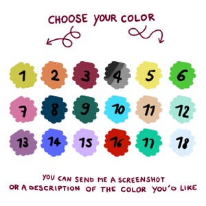 May include: A color chart featuring eighteen numbered swatches in various hues including yellow, orange, maroon, gray, lime green, pink, navy, teal, cyan, beige, mint, purple, blue, lavender, red, emerald, and white, with the text CHOOSE YOUR COLOR.