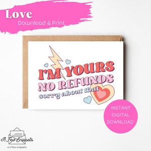Sono tuo Nessun rimborso Mi dispiace per quella carta stampabile / San Valentino / Amore / Anniversario / Download istantaneo PDF / Download digitale