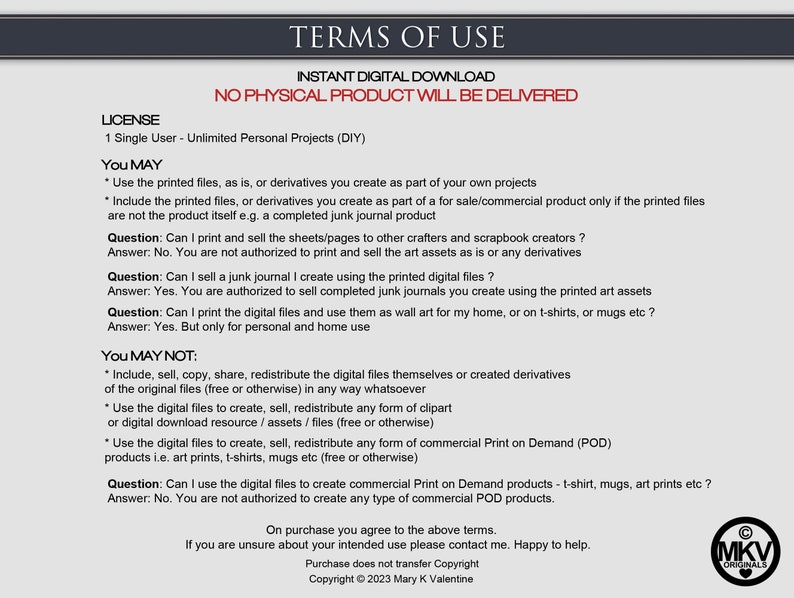 May include: Terms of use for instant digital download of printable files.  The text explains that the files can be used for personal projects, but not for commercial use.  The text also states that no physical product will be delivered.
