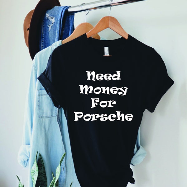 Need Money for Porsche Shirt - Etsy