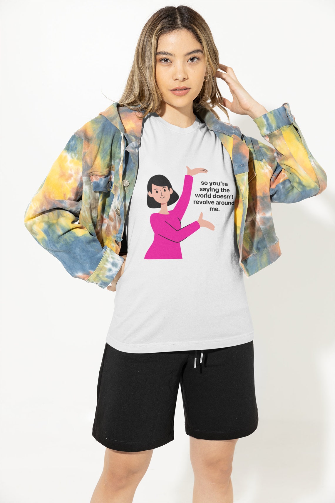 So Youre Saying the World Doesnt Revolve Around Me Womens T-shirt Funny ...