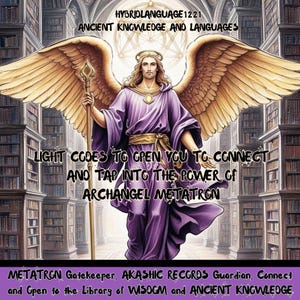 ARCHANGEL Metatron, Akashic Records, Light Codes Channeling Activation, Activate, Strengthen your Angelic Essence, Christ Consciousness