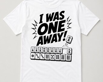 Funny Mahjong Shirt, American Mah Jongg Sayings, White Unisex Graphic Tee