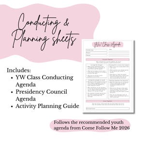 May include: Pink and white planning sheets with the text "Conducting & Planning sheets" and "YW Class Agenda." Includes YW Class Conducting Agenda, Presidency Council Agenda, and Activity Planning Guide. Follows the recommended youth agenda from Come Follow Me 2026.
