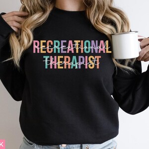 Recreational Therapist Crewneck Sweatshirt, Recreation Therapy Shirt, Recreational Therapist Gift, Therapist Graduate Gift for Rec Therapist