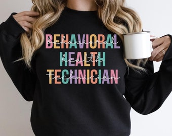 Behavioral Health Technician Sweatshirt Gift, Behavior Health Tech Crewneck Sweater Gift, Behavior Health Technician Student Shirt Grad Gift