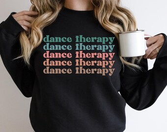 Dance Therapist Sweatshirt Gift, Dance Therapy Crewneck Sweater Gift, Dance Therapy Assistant Student Shirt Graduation Gift for Therapist
