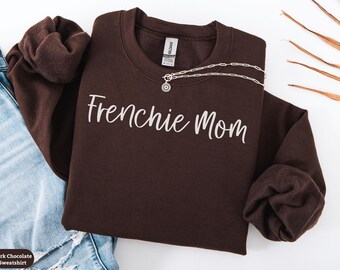 Frenchie Mom Sweatshirt Gift, Frenchie Mom Shirt, French Bulldog Crewneck Sweater, Frenchie Dog Owner Gift for Her, French Bulldog Mama Tee