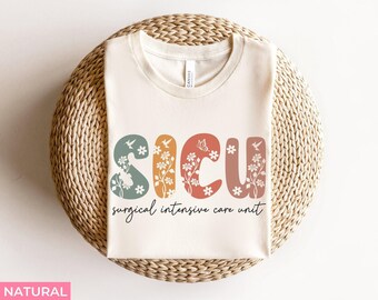 Floral Boho Sicu Nurse Shirt Gift, Sicu Squad Shirt Gift, Surgical Intensive Care Unit Tee Gift for SICU, Surgical ICU Surg Tech TShirt Gift