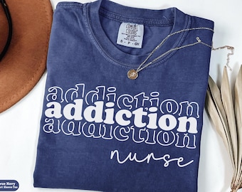 Addiction Nurse Comfort Colors® Shirt Gift, Substance Abuse Nurse Tee, Behavioral Health Sweatshirt, Recovery Nurse Gift for Her