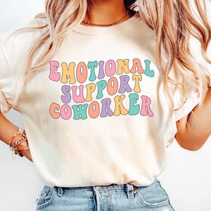 Emotional Support Coworker Comfort Colors® Shirt,Work Bestie Shirt Gift, Coworker Friend Gift, Funny Gift for Coworker, Work Wife Shirt Gift
