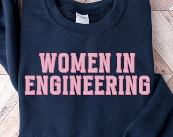 Women in Engineering Sweatshirt Gift, Engineer Crewneck Sweater Gift, Engineering Student Grad Gift, Mechanical Engineer Shirt Gift for Her