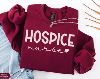Hospice Nurse Sweatshirt Gift, Hospice Rn Shirt, Palliative Care Nurse Crewneck Sweater, Hospice Nursing Tee, Nurse Appreciation Grad Gift