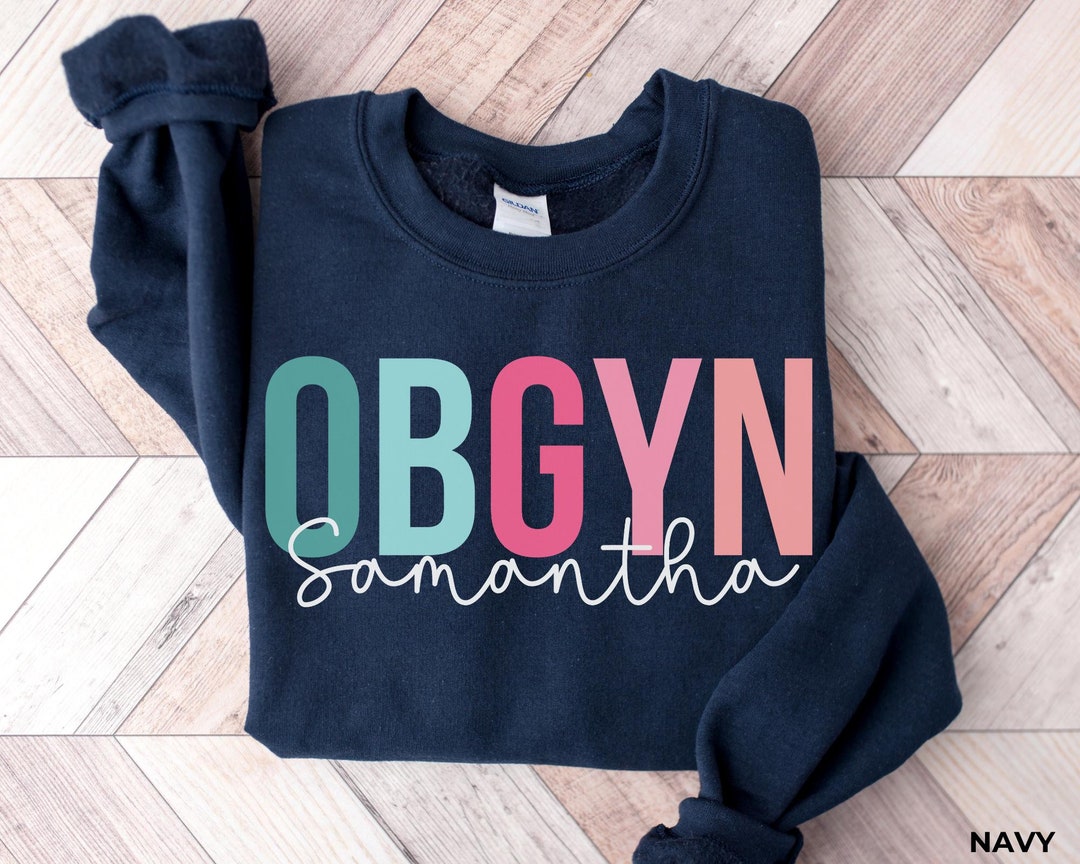 PERSONALIZED OBGYN Sweatshirt Gift, Custom Obgyn Shirt Gift, Customized ...