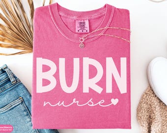 Burn Nurse Comfort Colors® Shirt Gift, Burn RN Sweatshirt, Trauma Burn Unit Long Sleeve Tee, Wound Care Nurse Crewneck, Burn Squad T-Shirt