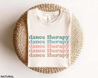 Dance Therapist Shirt Gift, Dance Therapy TShirt Gift, Dance Therapist Assistant Student Shirt Graduation Gift for Dance Teacher Therapist