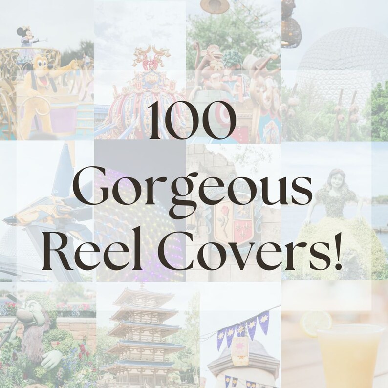 May include: A collage of 100 images featuring various Disney attractions, characters, and scenery. The text "100 Gorgeous Reel Covers!" is superimposed on the collage.