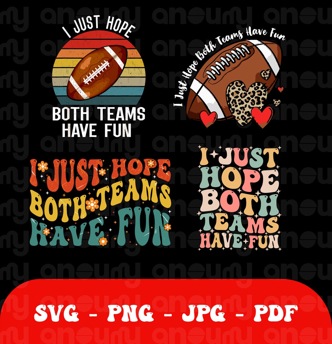 I Just Hope Both Teams Have Fun 2024 SVG, PNG, DXF Silhouette Cameo and